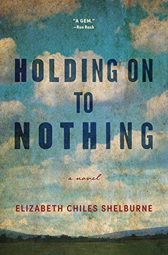 Holding On To Nothing - 9781949467086 by Elizabeth Chiles Shelburne, 9781949467086