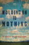 Holding On To Nothing - 9781949467086 by Elizabeth Chiles Shelburne, 9781949467086
