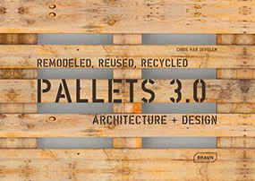 Pallets 3.0. Remodeled, Reused, Recycled (Architecture + Design) by Chris van Uffelen, 9783037682548