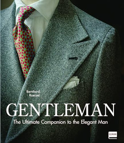 Gentleman: The Ultimate Companion to the Elegant Man (Updated Edition) (Updated Edition) by Bernhard Roetzel, 9783848011896