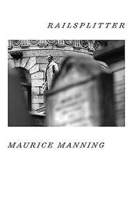 Railsplitter by Maurice Manning, 9781556595714