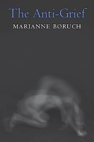The Anti-Grief by Marianne Boruch, 9781556595684