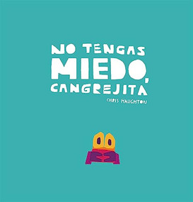 No tengas miedo, Cangrejita (Junior Library Guild Selection) (Spanish Edition) by Chris Haughton, Chris Haughton, 9788417673192