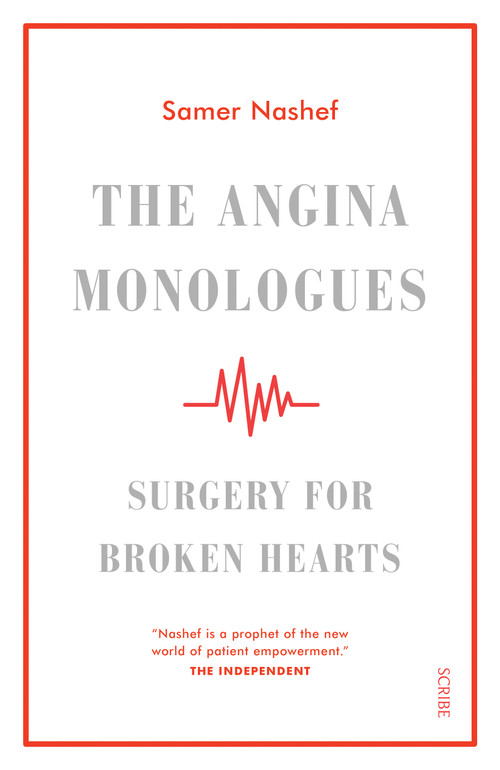 The Angina Monologues (surgery for broken hearts) by Samer Nashef, 9781947534896