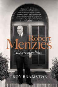 Robert Menzies (the art of politics) by Troy Bramston, 9781950354009
