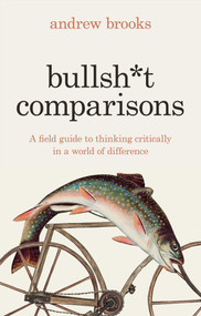 Bullsh*t Comparisons by Andrew Brooks, 9781804440834