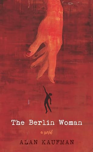 The Berlin Woman by Alan Kaufman, 9781942134589