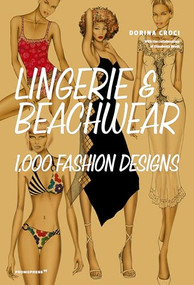 Lingerie & Beachwear: 1,000 Fashion Designs by Elisabetta Drudi, Dorina Croci, 9788417412524