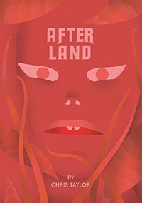 After Land Vol. 1 (The Dream You Dream Alone Is Just A Dream . . .) by Chris Taylor, Chris Taylor, 9781942801993
