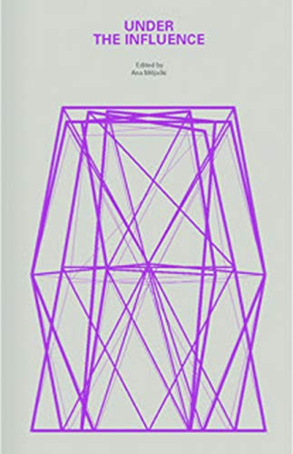 Under the Influence (A Symposium) by Ana Mijacki, 9781948765152