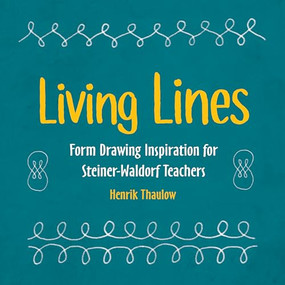 Living Lines (Form Drawing Inspiration for Steiner-Waldorf Teachers) by Henrik Thaulow, 9781782506102