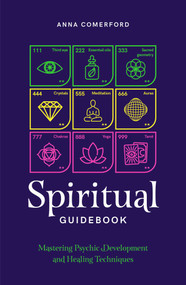 Spiritual Guidebook (Mastering psychic development and healing techniques) - 9781922785459 by Anna Comerford, 9781922785459