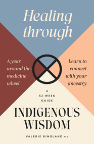 Healing through Indigenous Wisdom by Valerie   Ringland, 9781922786203