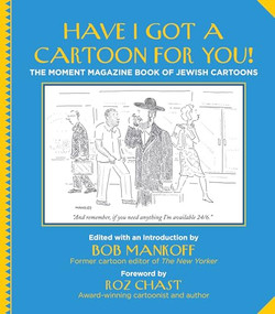 Have I Got a Cartoon for You! (The Moment Magazine Book of Jewish Cartoons) by Bob Mankoff, Roz Chast, 9781942134596