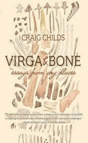 Virga & Bone (Essays from Dry Places) by Craig Childs, 9781948814188
