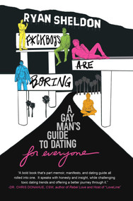 F*ckboys Are Boring (A Gay Man's Guide to Dating (For Everyone)) by Ryan Sheldon, 9781959524038