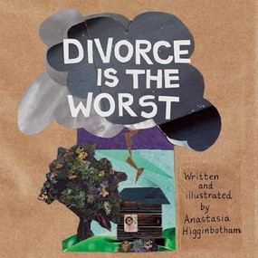 Divorce Is the Worst by Anastasia Higginbotham, 9781948340205