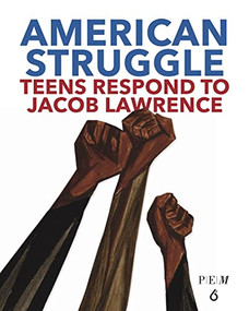 American Struggle (Teens Respond to Jacob Lawrence) by Chul R. Kim, Jacob Lawrence, Barbara Earl Thomas, 9781644420218