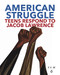 American Struggle (Teens Respond to Jacob Lawrence) by Chul R. Kim, Jacob Lawrence, Barbara Earl Thomas, 9781644420218