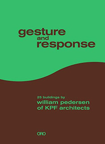 Gesture and Response (25 Buildings by William Pedersen of KPF Architects) by William Pedersen, 9781943532308