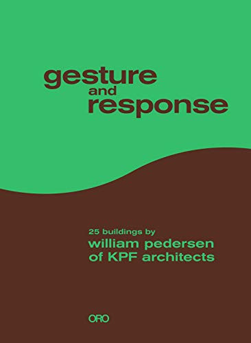 Gesture and Response (25 Buildings by William Pedersen of KPF Architects) by William Pedersen, 9781943532308