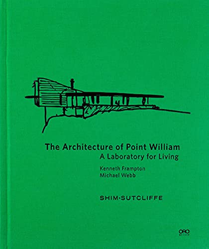 The Architecture of Point William by Shim Sutcliffe, Michael Webb, 9781943532544