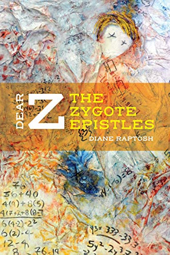 Dear Z (The Zygote Epistles) by Diane Raptosh, 9780999753453