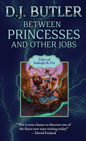 Between Princesses and Other Jobs - 9781982193577 by D.J. Butler, 9781982193577