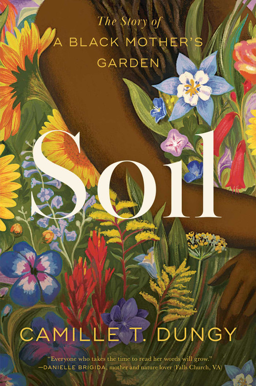 Soil (The Story of a Black Mother's Garden) - 9781982195311 by Camille T Dungy, 9781982195311