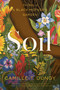Soil (The Story of a Black Mother's Garden) - 9781982195311 by Camille T Dungy, 9781982195311