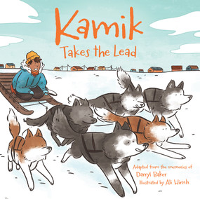 Kamik Takes the Lead by Darryl Baker, Ali Hinch, 9781772272666