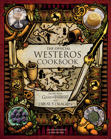 The Official Westeros Cookbook: Recipes from Game of Thrones and House of the Dragon by Cassandra Reeder, Joanne Bourne, 9798886634716