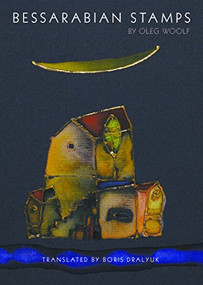 Bessarabian Stamps (Stories) by Oleg Woolf, Boris Dralyuk, 9781939419286