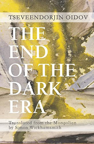 The End of the Dark Era by Tseveendorjin Oidov, Simon Wickhamsmith, 9781939419804