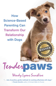 Tender Paws (How Science-Based Parenting Can Transform Our Relationship with Dogs) by Wendy Lyons  Sunshine, 9780757324956