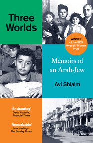 Three Worlds (Memoirs of an Arab-Jew - WINNER OF THE PEN HESSELL-TILTMAN PRIZE) - 9780861548101 by Avi Shlaim, 9780861548101