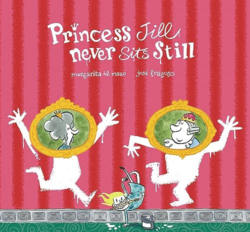 Princess Jill Never Sits Still by Margarita del Mazo, José Fragoso, 9788417123833