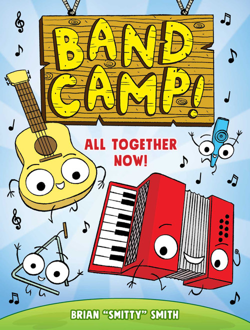 Band Camp! 1: All Together Now! (Band Camp! #1)(A Little Bee Graphic Novel Series for Kids) by Brian "Smitty" Smith, 9781499815153
