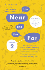 The Near and the Far Volume 2 (more stories from the Asia-Pacific region) by David Carlin, Francesca Rendle-Short, Maxine Beneba Clarke, 9781950354177