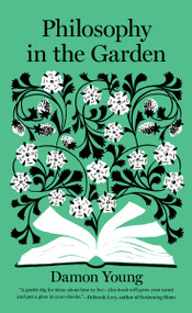 Philosophy in the Garden by Damon Young, 9781950354078