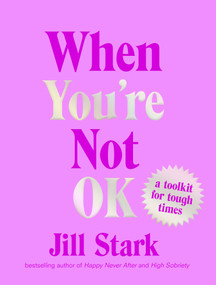 When You're Not OK (a toolkit for tough times) by Jill Stark, 9781950354115
