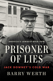 Prisoner of Lies (Jack Downey's Cold War) by Barry Werth, 9781501153976