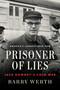 Prisoner of Lies (Jack Downey's Cold War) by Barry Werth, 9781501153976