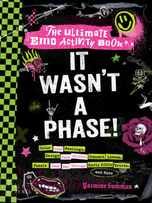 It Wasn't a Phase! (The Ultimate Emo Activity Book) by Yasmine Summan, 9781507222287