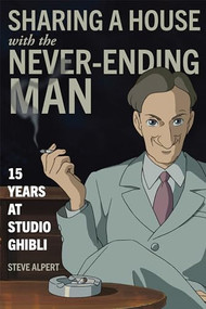 Sharing a House with the Never-Ending Man (15 Years at Studio Ghibli) - 9781611720600 by Steve Alpert, 9781611720600