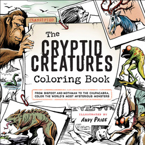 The Cryptid Creatures Coloring Book (From Bigfoot and Mothman to the Chupacabra, Color the World's Most Mysterious Monsters) by Andy Price, 9781507222317