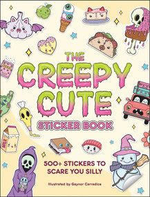 The Creepy Cute Sticker Book (500+ Stickers to Scare You Silly) by Gaynor Carradice, 9781507222515
