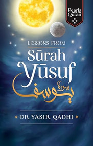 Lessons from Surah Yusuf by Yasir Qadhi, 9781847741370