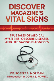 Discover Magazine's Vital Signs (True Tales of Medical Mysteries, Obscure Diseases, and Life-Saving Diagnoses) - 9781510779297 by Robert A. Norman, Corey S. Powell, 9781510779297