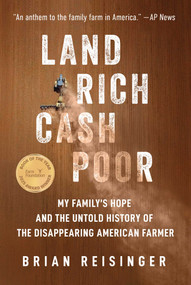 Land Rich, Cash Poor (My Family's Hope and the Untold History of the Disappearing American Farmer) by Brian Reisinger, 9781510779983